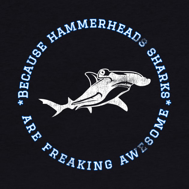 Because Hammerheads Sharks are Freaking Awesome, Funny Shark Saying, Shark lover, Gift Idea Distressed by joannejgg